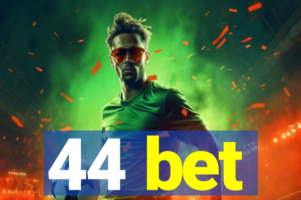44 bet